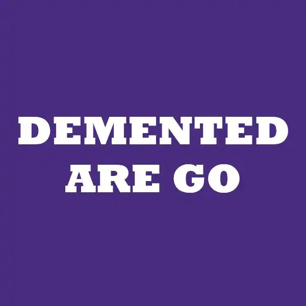Demented Are Go